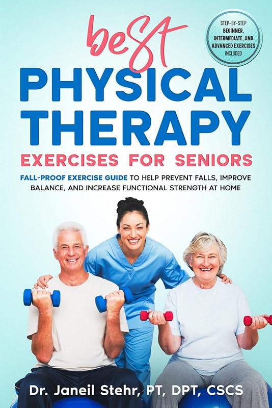 Best Physical Therapy Exercises for Seniors: Fall-Proof Guide to Preve