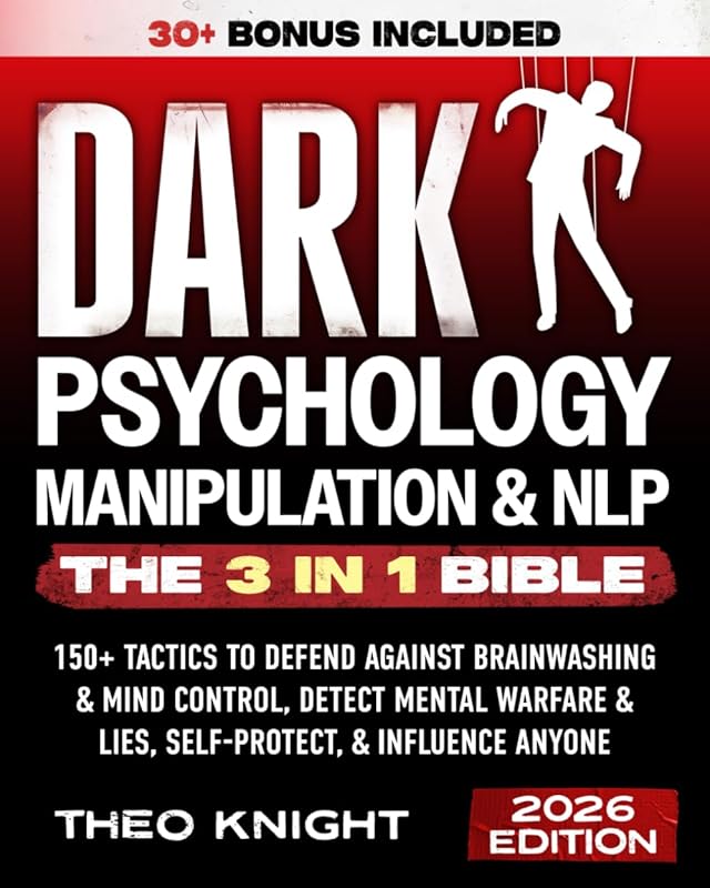 Dark Psychology, Manipulation & NLP 3-in-1 Bible: 150+ Tactics to Defe