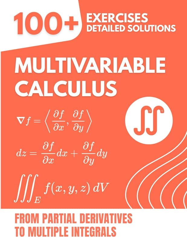Multivariable Calculus Workbook: 100+ Exercises with Detailed Solution