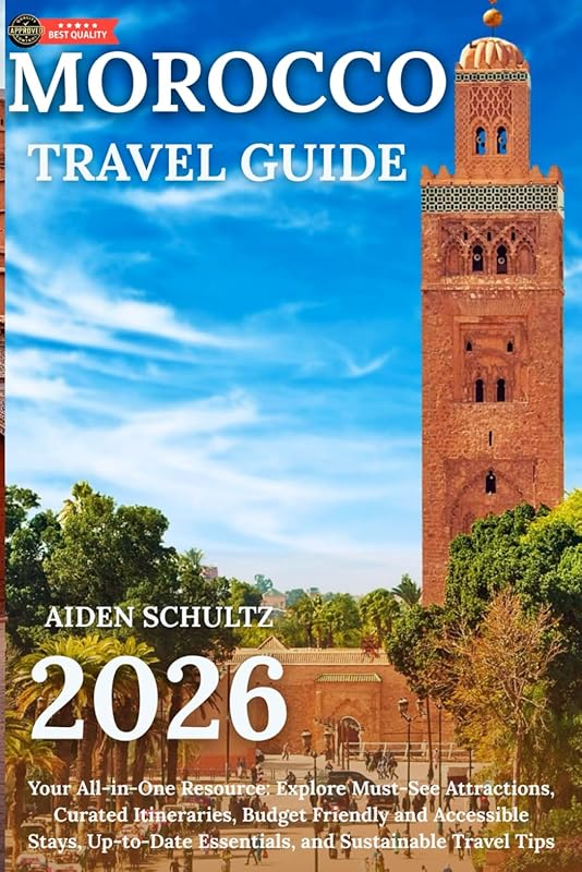 Morocco Travel Guide 2026: All-in-One with Must-See Attractions, Itine