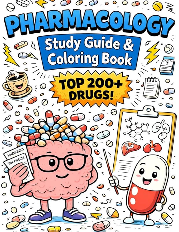 Pharmacology Study Guide & Coloring Book: Top 200+ Drugs, Mechanisms, 