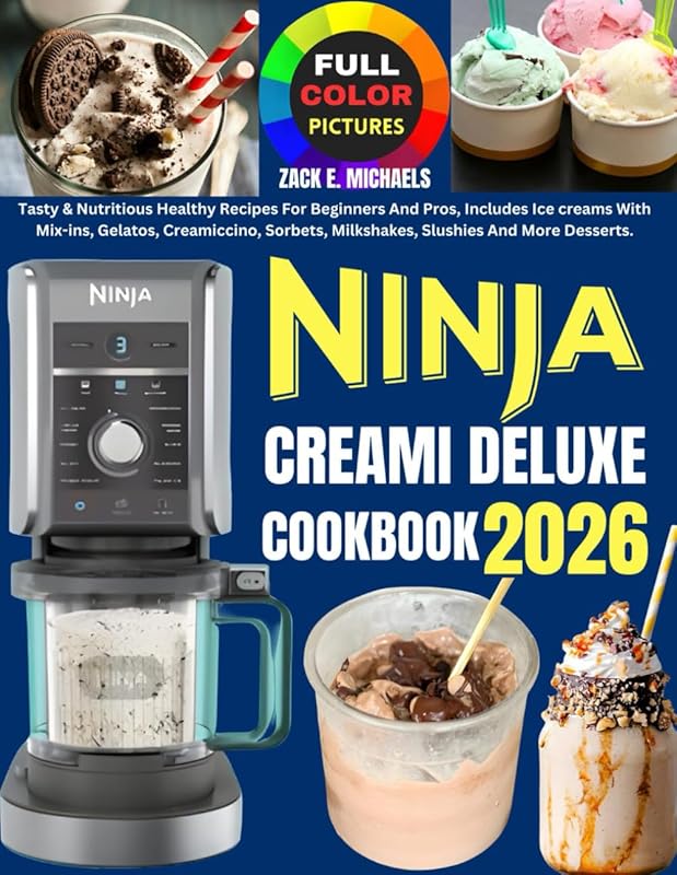 Ninja Creami Deluxe 2026 Cookbook: Healthy Tasty Recipes for Ice Cream