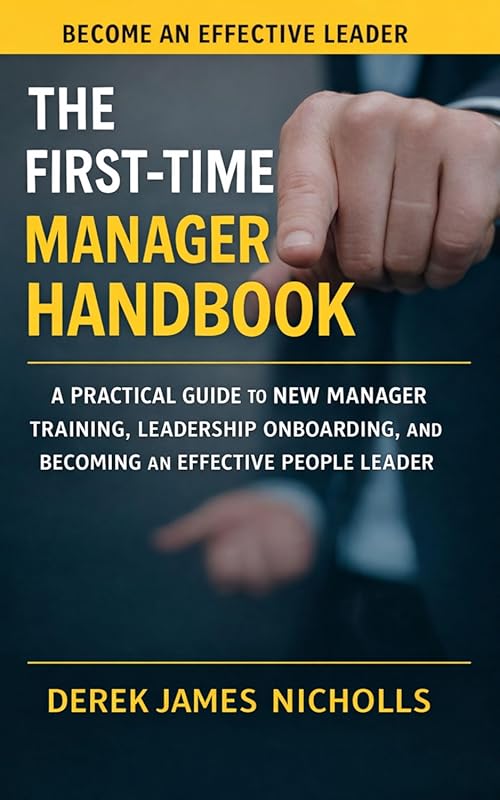 First-Time Manager Handbook: Practical New Manager Training for Leader
