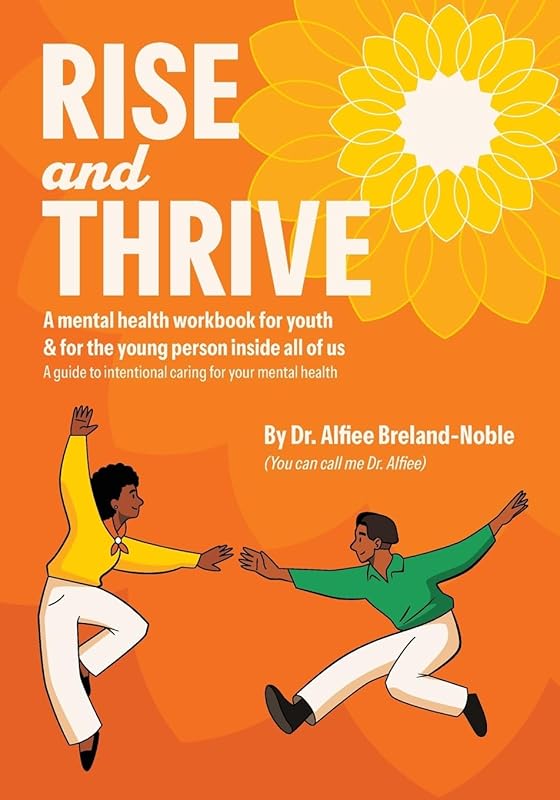 Rise and Thrive Mental Health Workbook for Youth, Teens, Young Adults,