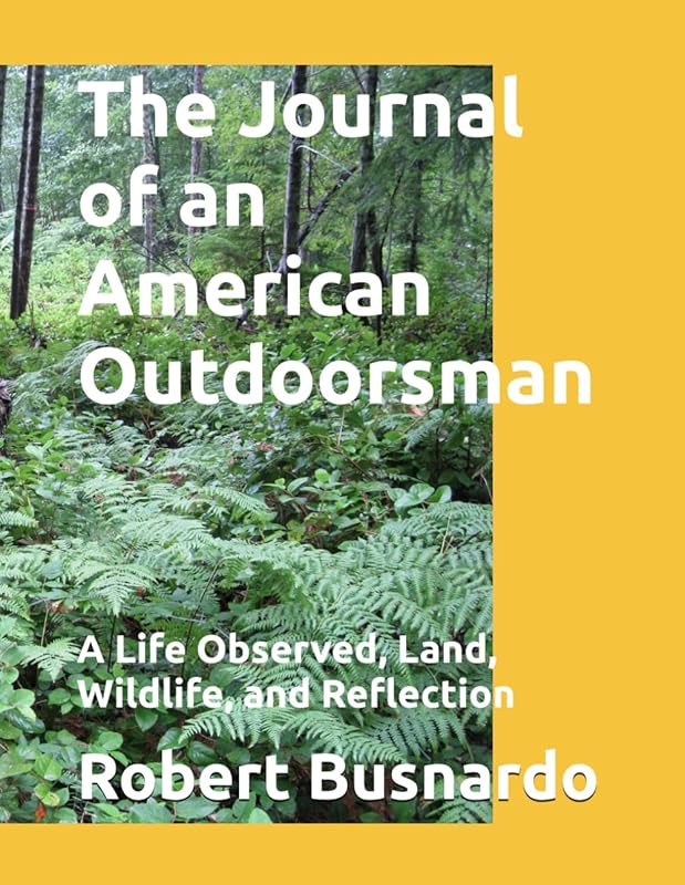 Journal of an American Outdoorsman: Reflections on Life, Land, Wildlif