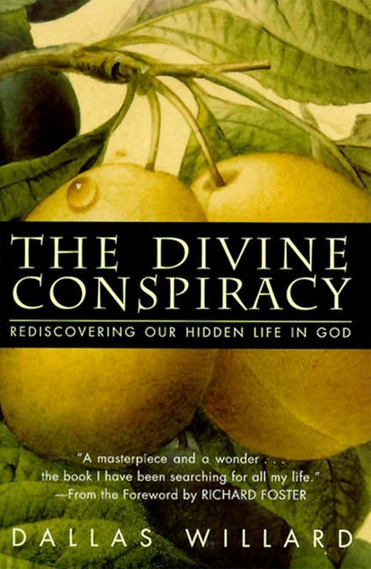 The Divine Conspiracy: Exploring Spiritual Reality in Christian Though