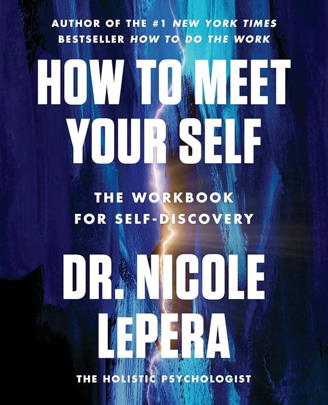 How to Meet Your Self: Workbook for Self-Discovery & Breaking Painful 