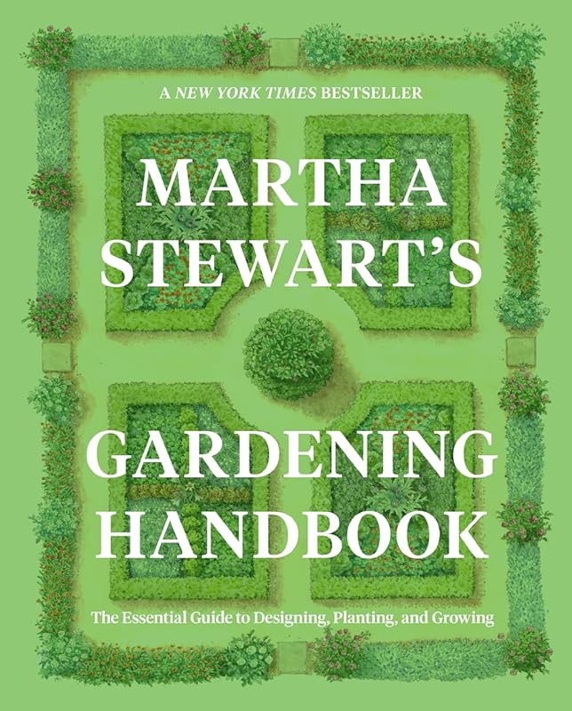 Martha Stewart's Gardening Handbook – Essential Guide to Designing, Pl