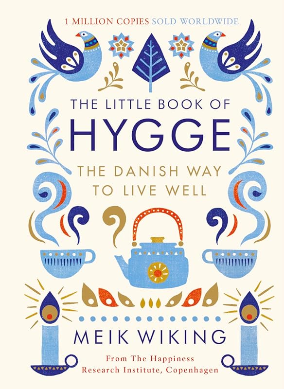 The Little Book of Hygge: Danish Way to Live Well with Cozy Happiness,