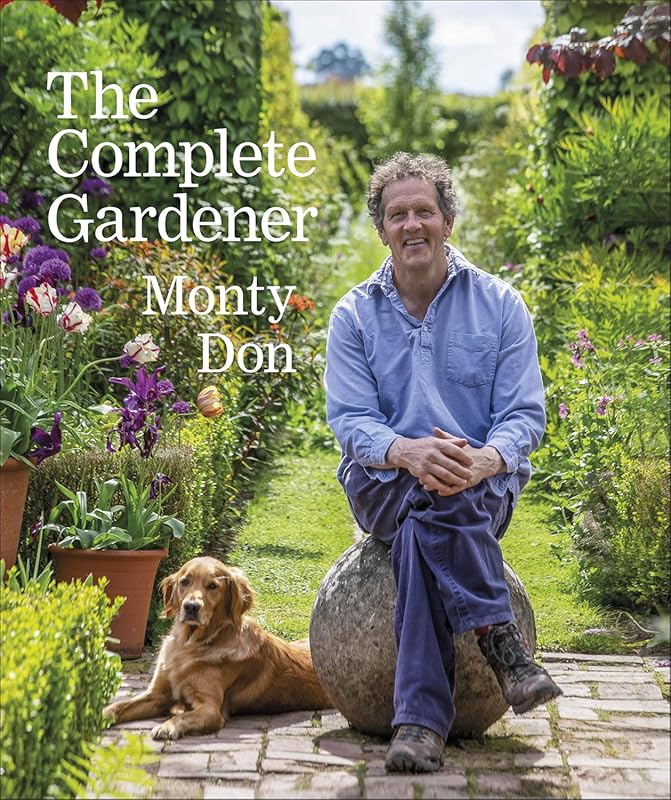 The Complete Gardener: Practical & Creative Guide to Every Gardening A