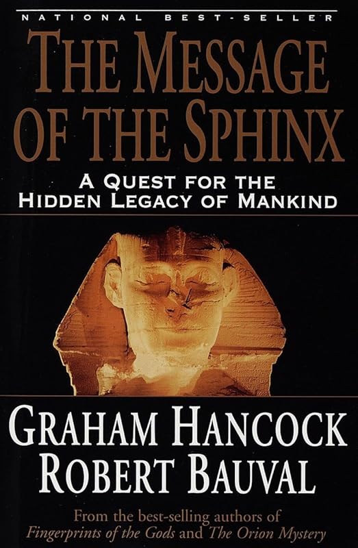 The Message of the Sphinx: Quest for Humanity's Hidden Legacy
