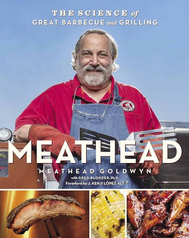 Meathead's Science of Grilling & BBQ: Master the Art of Great Fire Coo