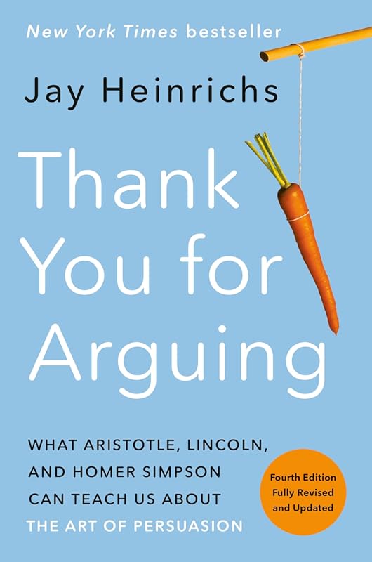 Thank You for Arguing, 4th Ed.: Aristotle, Lincoln & Homer on Persuasi