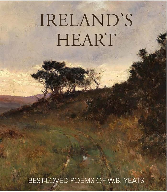 Ireland's Heart Best-Loved Poems by W.B. Yeats: Iconic Irish Literatur