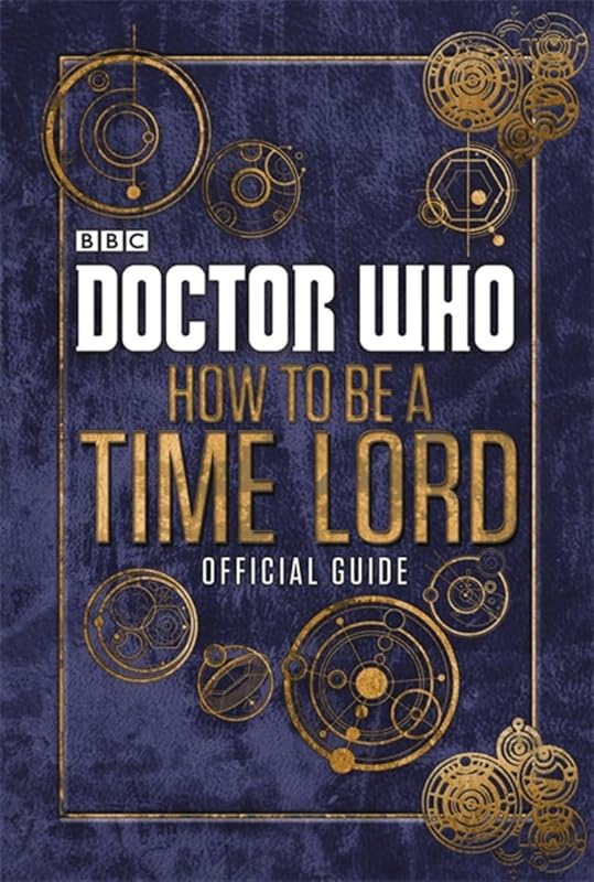 How to Be a Time Lord: The Official Doctor Who Guide