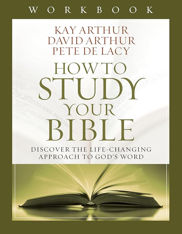 How to Study Your Bible Workbook: Discover the Life-Changing Approach