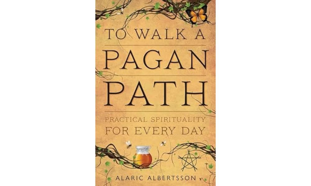 To Walk a Pagan Path: Daily Practical Spirituality for Modern Living