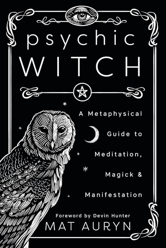Psychic Witch Guide: Meditation, Magick & Manifestation by Mat Auryn