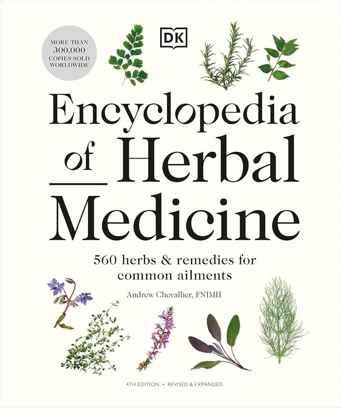 Encyclopedia of Herbal Medicine: 560 Proven Herbs & Remedies for Natur