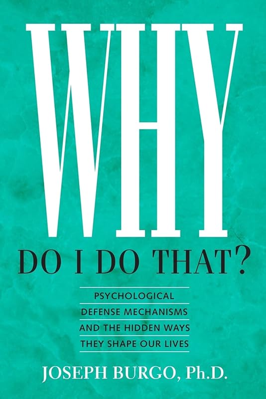 Why Do I Do That: Uncover Psychological Defense Mechanisms Shaping Beh