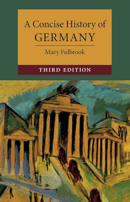 A Concise History of Germany: Key Events & Figures from 1000 to Presen