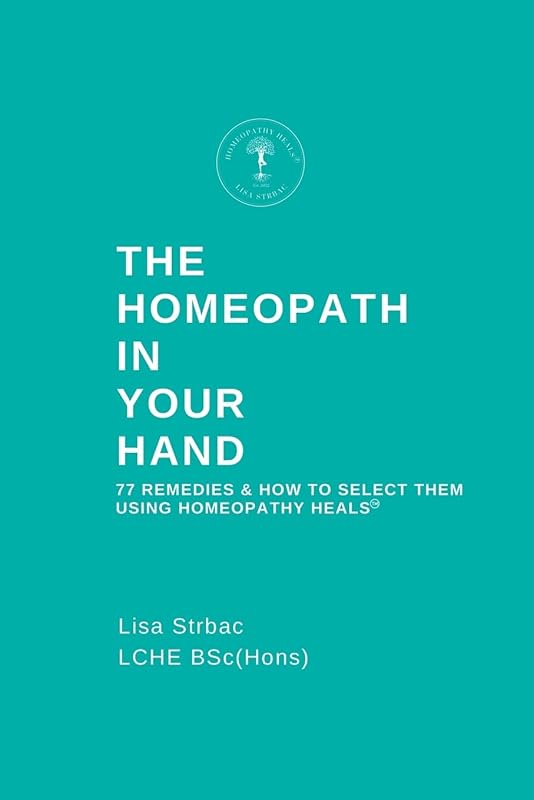 The Homeopath in Your Hand: 77 Remedies & How to Select Them Using Hom