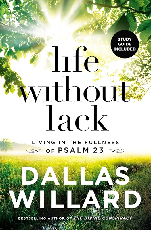 Life Without Lack by Dallas Willard: Embracing Fullness in Psalm 23