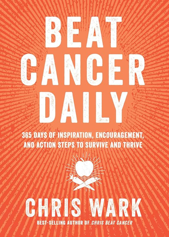 Beat Cancer Daily: 365 Days Inspiration, Encouragement, Action Steps t