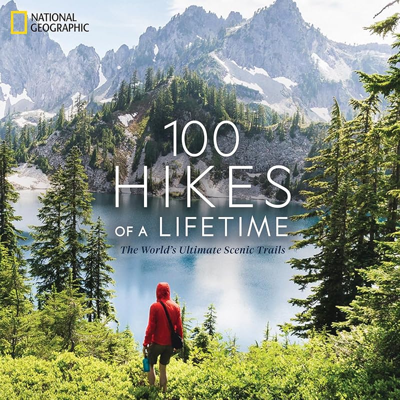100 Must-Hike Scenic Trails Worldwide: The Ultimate Adventure Guide