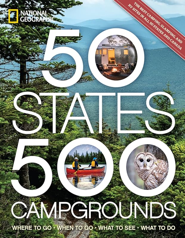 Explore 500 Campgrounds Across 50 States with 5,000 Ideas for Where, W