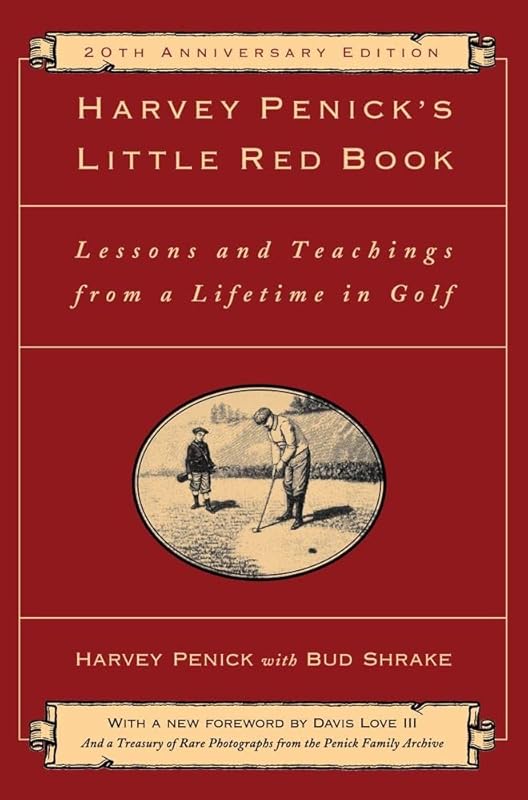 Harvey Penick's Little Red Book: Life Lessons and Golf Wisdom from a Legendary Coach