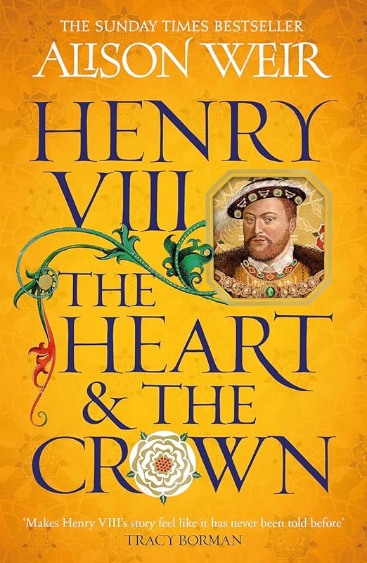 Henry VIII: Heart and Crown – A Newly Revealed Novel from Tracy Borman