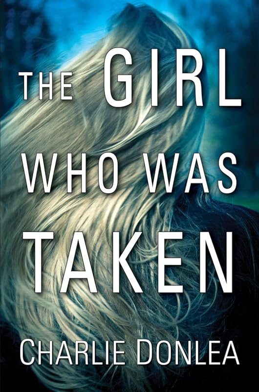 The Girl Who Was Taken: A Gripping Mystery Thriller
