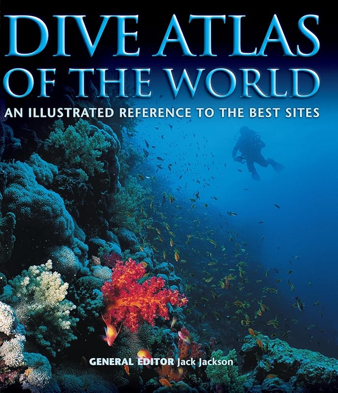 Dive Atlas of the World: Explore Global Wrecks, Walls, Caves & Blue Ho