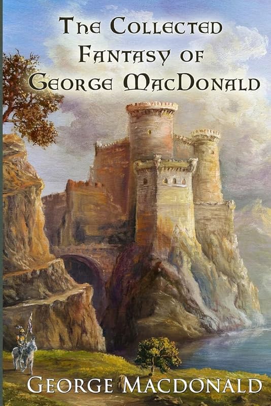 The Ultimate Fantasy Collection by George MacDonald – All Favorites in