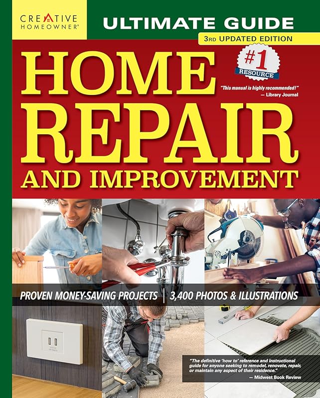 Ultimate Home Repair & Improvement Guide 3rd Edition: Proven DIY Proje