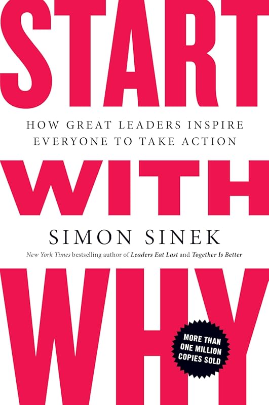 Start with Why: Inspiring Leaders to Take Action in Great Organization
