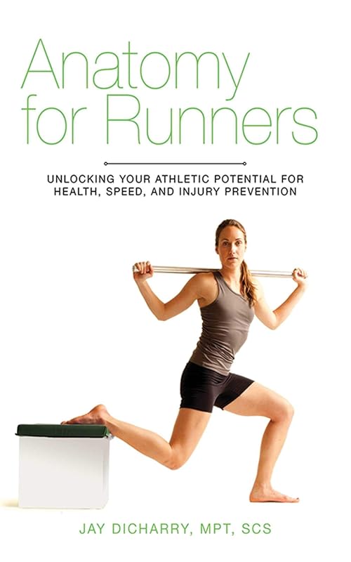 Anatomy for Runners: Unlock Athletic Potential, Improve Speed, Health,