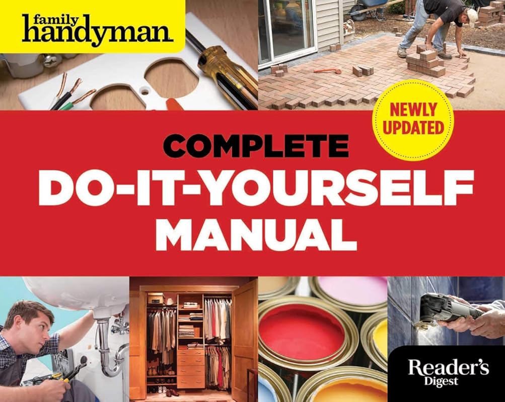 Complete DIY Manual with Step-by-Step Repairs for the Family Handyman