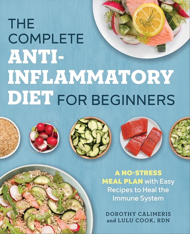 The Complete Anti-Inflammatory Diet for Beginners: No-Stress Meal Plan
