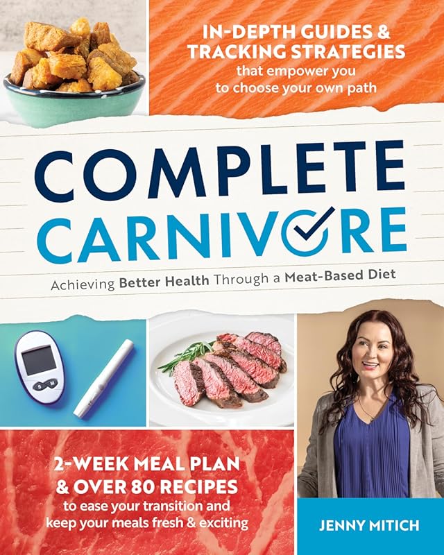 Complete Carnivore: Better Health Through a Simple Meat-Based Diet