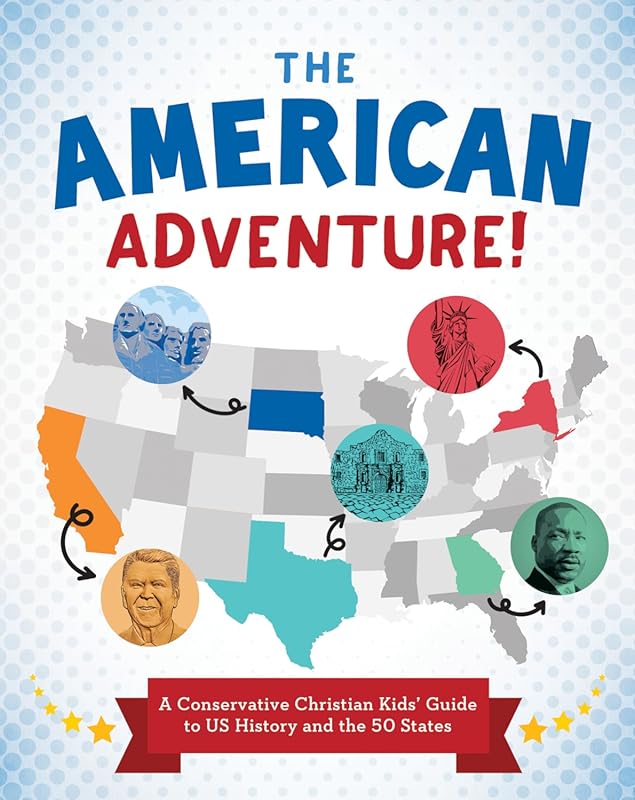 The American Adventure!: Conservative Christian Guide to U.S. History 