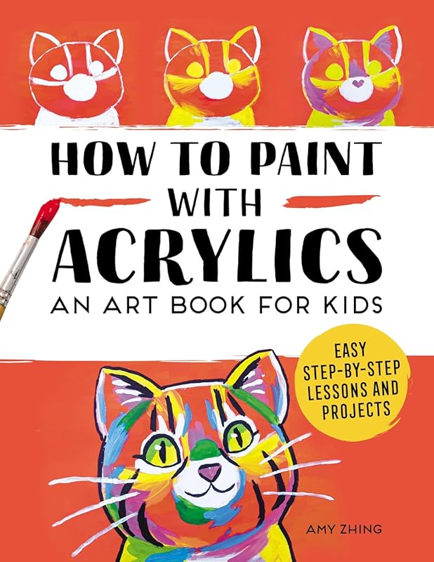 How to Paint with Acrylics: Fun Beginner's Art Book for Kids with Step