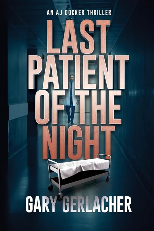 Last Patient of the Night: AJ Docker Action-Packed Thriller