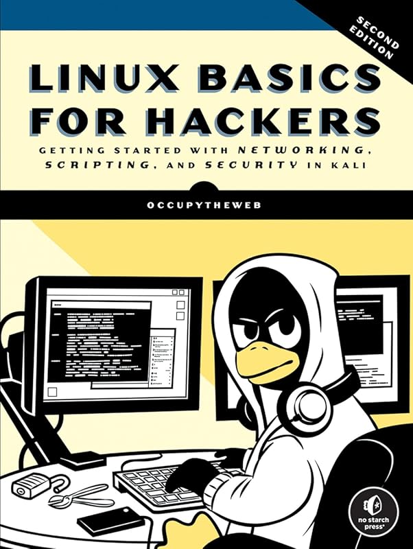 Linux Basics for Hackers, 2nd Edition: Master Networking, Scripting, a