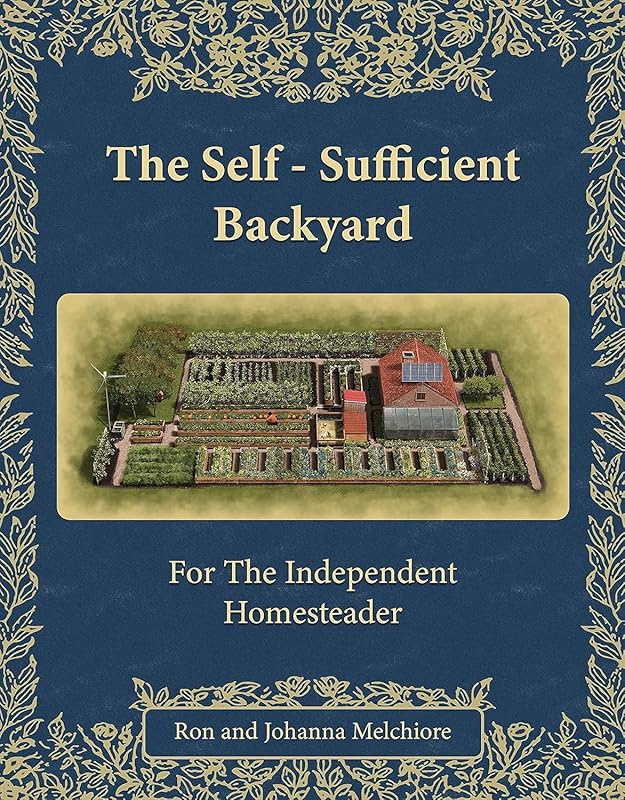 Build Your Self-Sufficient Backyard: Grow Food, Raise Animals, and Liv