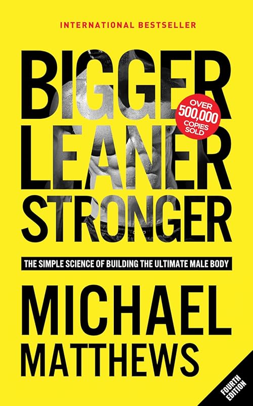 Bigger Leaner Stronger Simple Science to Build Ultimate Male Body
