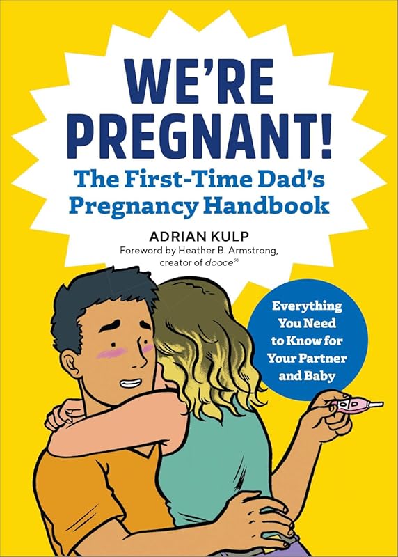 We're Pregnant! First Time Dad's Illustrated Pregnancy Handbook