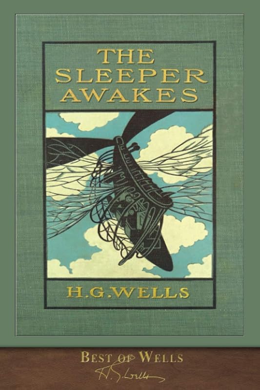 Best of Wells: Illustrated Edition of The Sleeper Awakes with Classic 