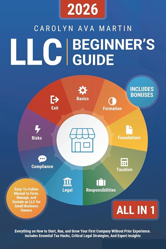 LLC Beginner's All-in-1 Guide: Start, Run, Grow Company with Tax Hacks
